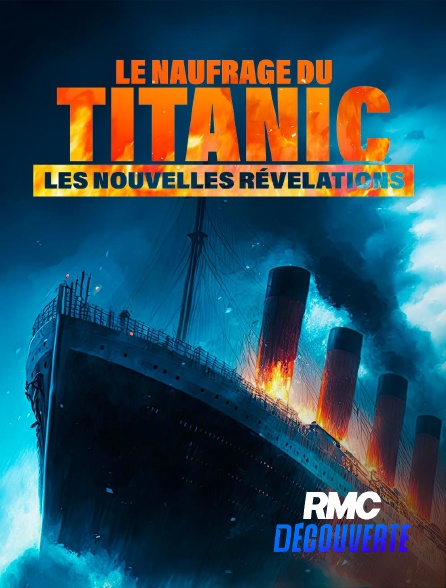 RMC Découverte - Le naufrage du Titanic : nouvelles révélations
