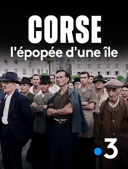 France 3 - Corse, l'épopée d'une île