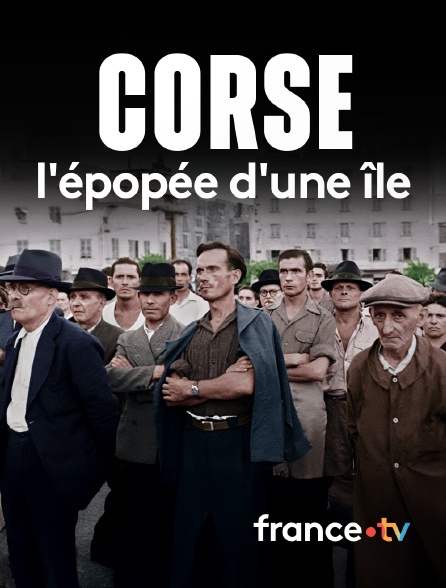 france.tv - Corse, l'épopée d'une île en replay