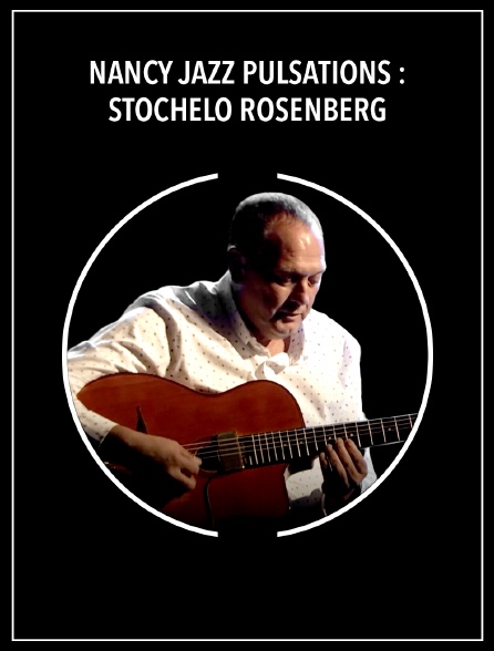 Nancy Jazz Pulsations : Stochelo Rosenberg