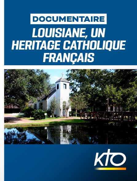 KTO - Louisiane, un héritage catholique français