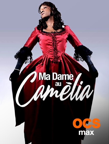 OCS Max - Ma dame au Camélia