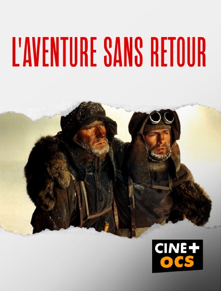 CINÉ Cinéma - L'aventure sans retour