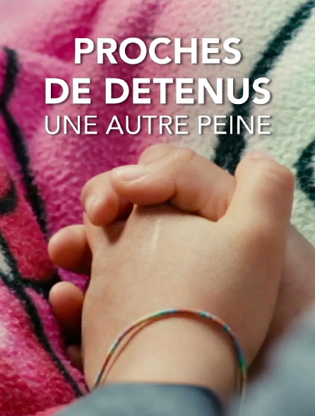 Proches de détenus, une autre peine