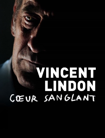 Vincent Lindon, coeur sanglant