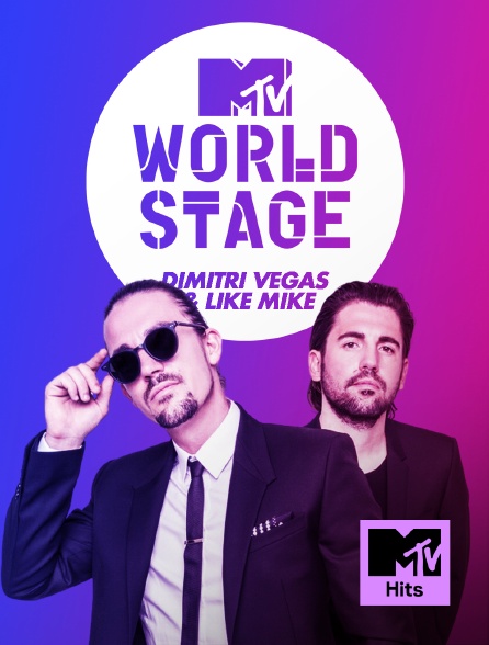 MTV Hits - World Stage : Dimitri Vegas & Like Mike