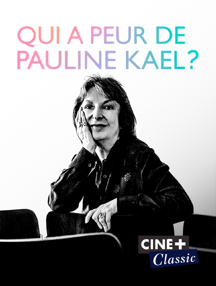 Ciné+ Classic - Qui a peur de Pauline Kael ?