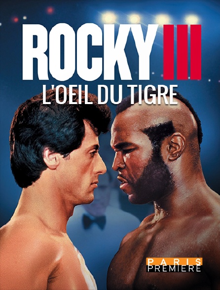Rocky 3 Streaming Francais Rocky III, l'oeil du tigre en Streaming sur Paris Première - Molotov.tv