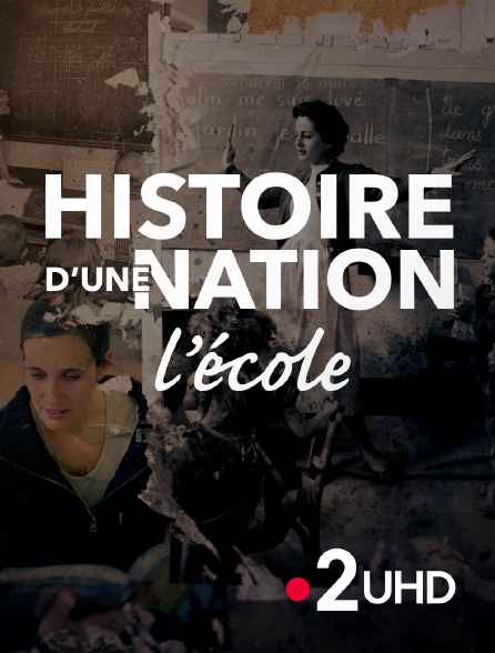 France 2 UHD - Histoires d'une nation : l'école