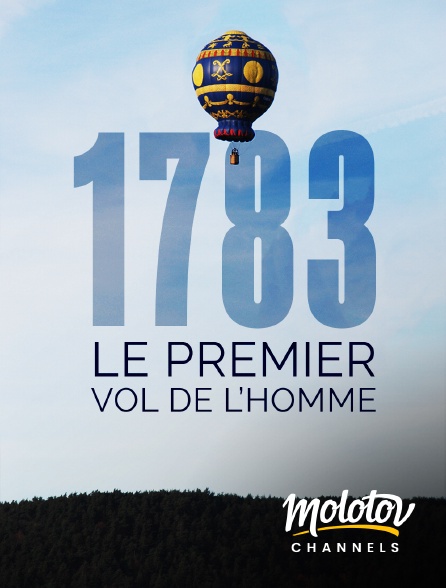 Molotov channels - 1783, le premier vol de l’homme