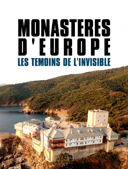 Monastères d'Europe, les témoins de l'invisible