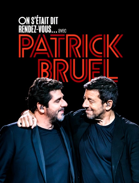 On s'était dit rendez-vous... avec Patrick Bruel