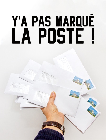 Y'a pas marqué la Poste !