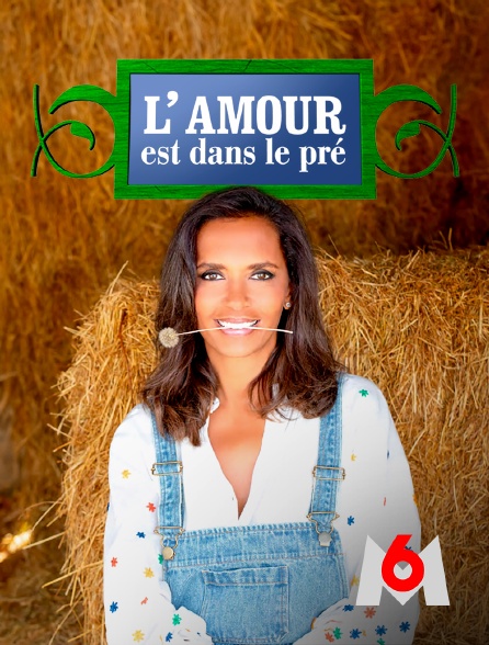 L'amour est dans le pré en streaming & replay sur M6