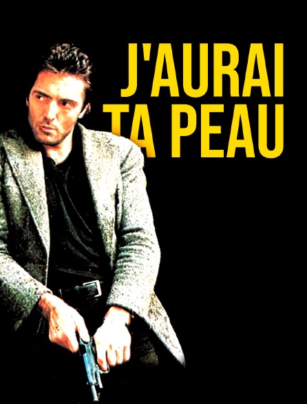 J'aurai ta peau