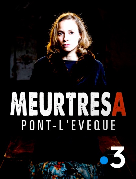 France 3 - Meurtres à Pont-l'Evêque