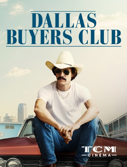TCM Cinéma - Dallas Buyers Club