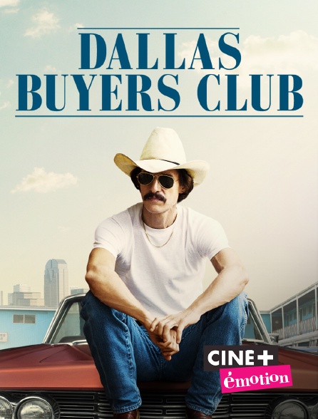 Ciné+ Emotion - Dallas Buyers Club