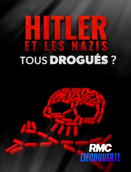 RMC Découverte - Hitler et les Nazis : Tous drogués ?