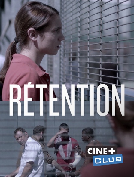 Ciné+ Club - Rétention