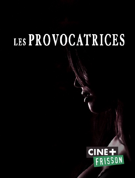 Ciné+ Frisson - Les provocatrices