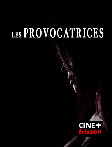 CINE+ Frisson - Les provocatrices