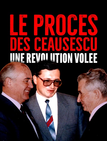 Procès des Ceausescu, une révolution volée