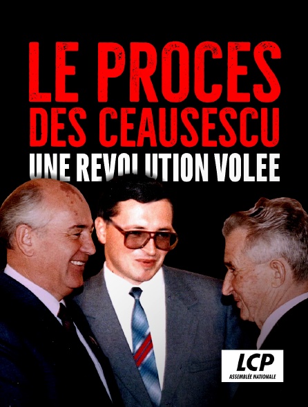 LCP 100% - Procès des Ceausescu, une révolution volée