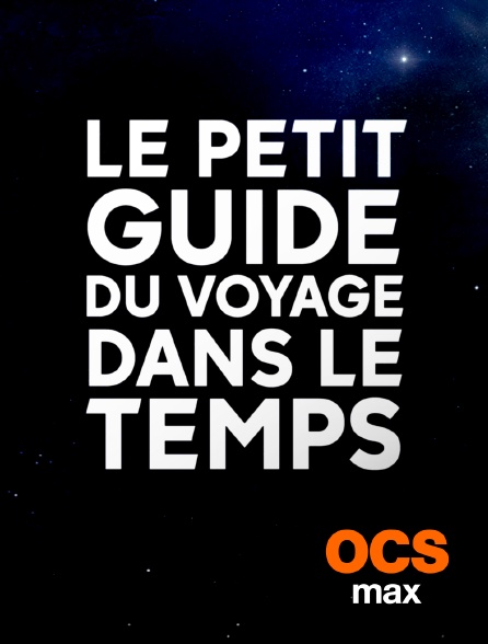 OCS Max - Le petit guide du voyage dans le temps