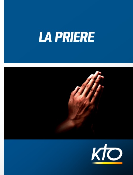 KTO - La Prière - 16/09/2024 à 17h30