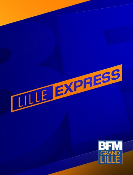 BFM Grand Lille - Lille Express