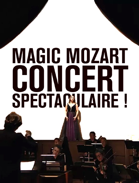 Magic Mozart... concert spectaculaire !