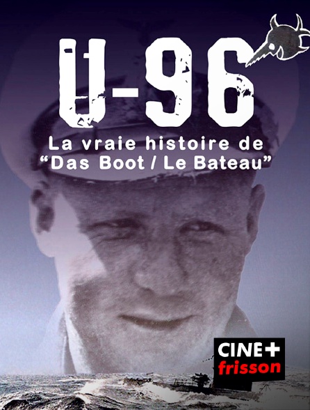 CINE+ Frisson - U-96, la véritable histoire de Das Boot - 25/09/2024 à 12h17