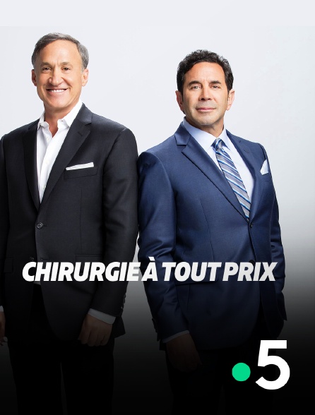 France 5 - Chirurgie à tout prix