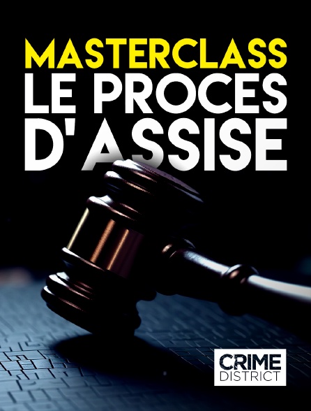 Crime District - Masterclass : Le procès d'assises