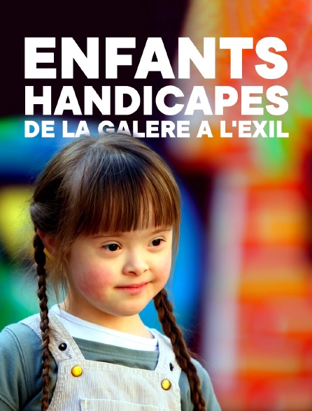 Enfants handicapés, de la galère à l'exil