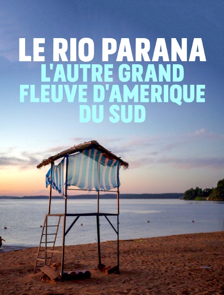 Le río Paraná, l'autre grand fleuve d'Amérique du Sud