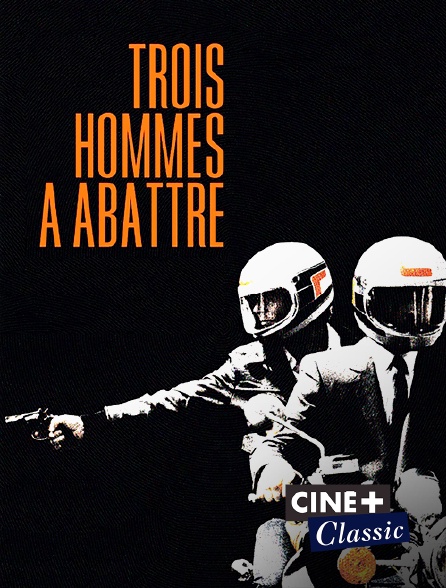 Ciné+ Classic - 3 hommes à abattre