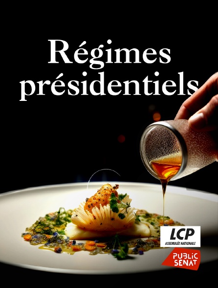 LCP Public Sénat - Régimes présidentiels