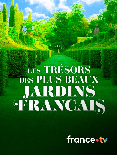 france.tv - Les trésors des jardins français