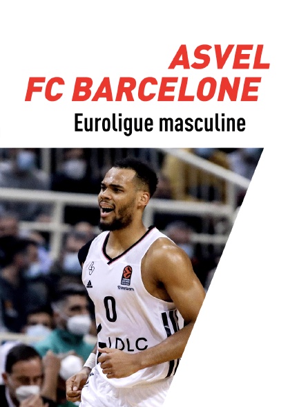 Basket-ball : Euroligue masculine - ASVEL Lyon-Villeurbanne / FC Barcelone