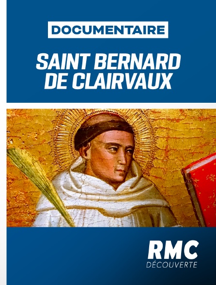 RMC Découverte - La flamme de l'Europe : Saint Bernard de Clairvaux