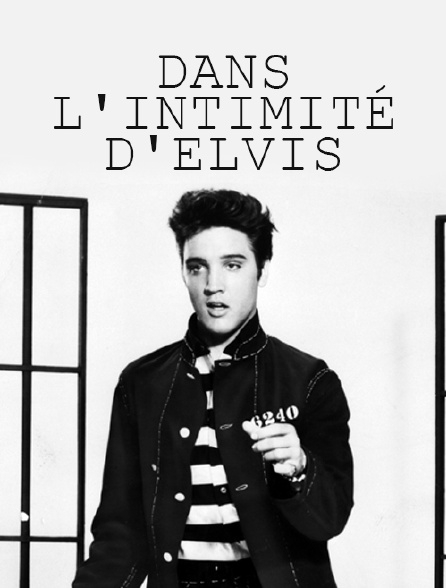 Dans l'intimité d'Elvis