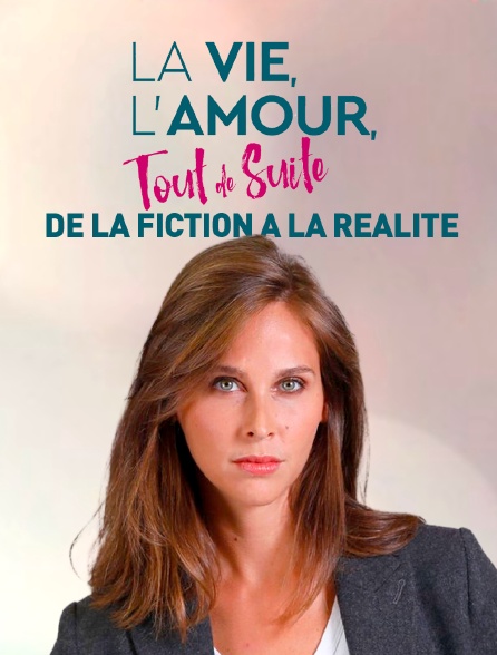 La vie, l'amour, tout de suite : de la fiction à la réalité