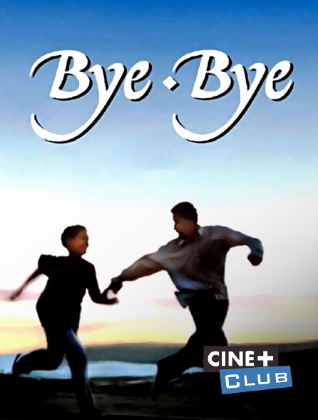 Ciné+ Club - Bye-Bye