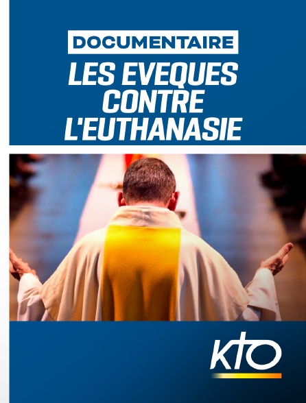 KTO - Les évêques contre l'euthanasie