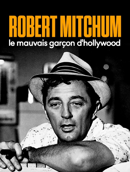 Robert Mitchum, le mauvais garçon d'Hollywood