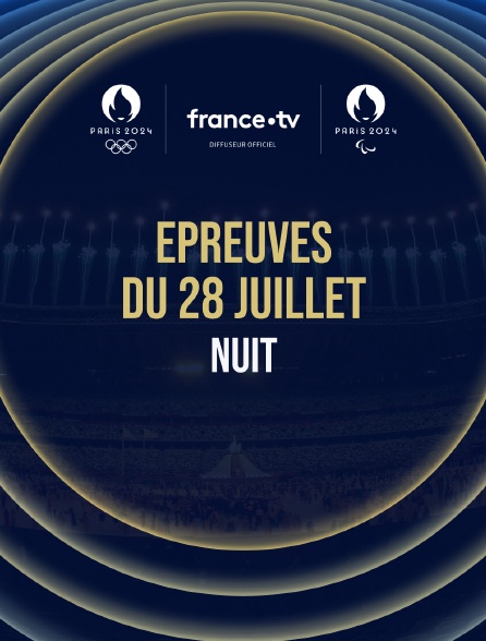 Paris 2024 - Epreuves du 28 juillet : Session de nuit