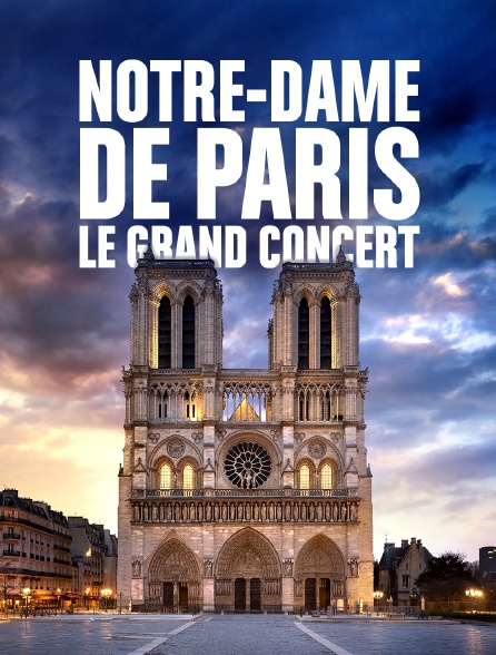 Notre-Dame de Paris, le grand concert