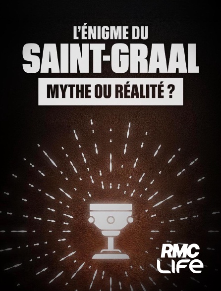 RMC Life - L'énigme du Saint Graal : mythe ou réalité ?